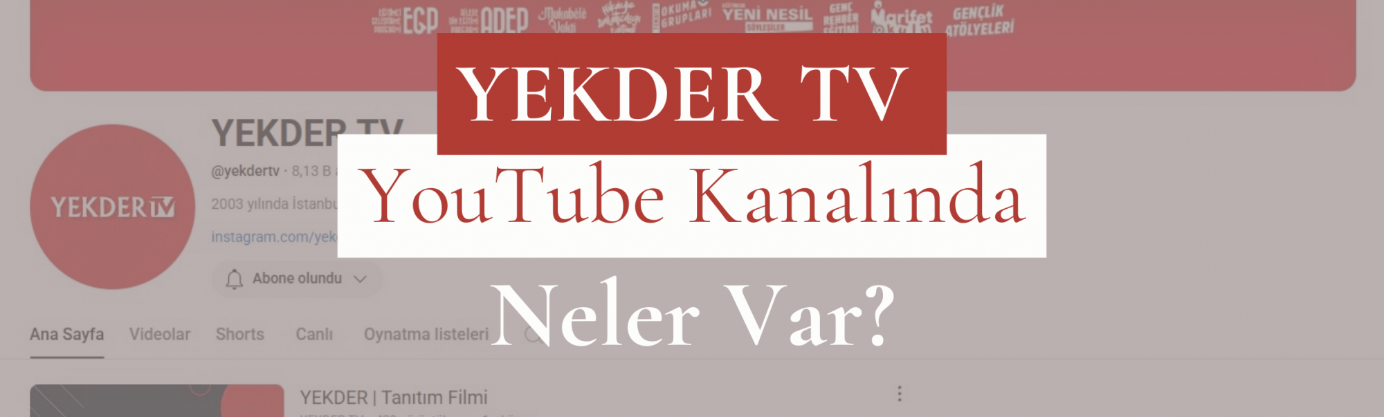 YEKDER TV YouTube Kanalında Neler Var?