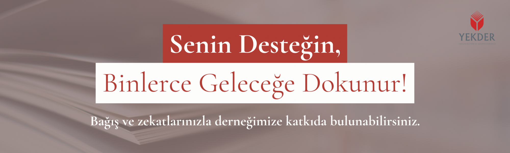 Senin Desteğin, Binlerce Geleceğe Dokunur